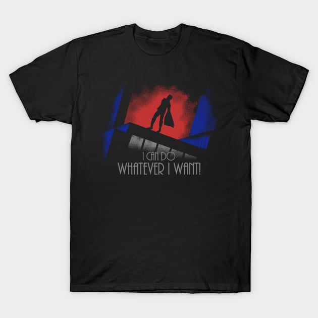 I Can Do Whatever I Want T-Shirt by dann